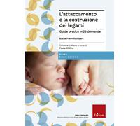 L' attaccamento e la costruzione dei legami. Guida pratica in 26 domande