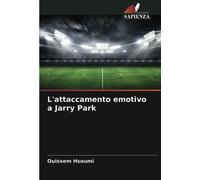 L'attaccamento emotivo a Jarry Park - Ouissem Hsoumi - Edizioni Sapienza, 2021