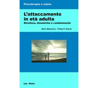 L'attaccamento in età adulta. Struttura, dinamiche e cambiamento