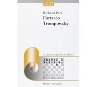 L'attacco Trompowsky. Un repertorio aggressivo per il bianco - Pert Richard