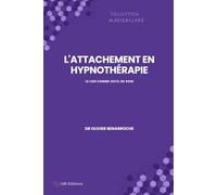 L'Attachement en Hypnothérapie: Le lien comme outil de soin
