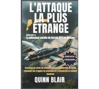 L'attaque la plus étrange : révéler la puissance cachée du A7 Corsair II au Vietnam: Comment un avion de guerre modeste est devenu le héros méconnu des frappes de précision et a transformé le combat m