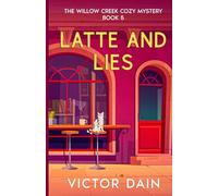 Latte and Lies: Shadows Behind the Bookshop (The Willow Creek Cozy Mystery- Book 5)