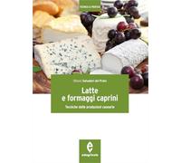 Latte e formaggi caprini. Tecniche delle produzioni casearie