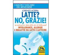 Latte? No, grazie! Intolleranze, allergie e malattie da latte e latticini