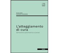 L'atteggiamento di cura. Semeiotica psichiatrica e ipnosi
