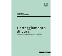 L'atteggiamento di cura. Semeiotica psichiatrica e ipnosi
