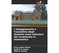 L'atteggiamento e l'autostima degli studenti come indicatori del rendimento in matematica