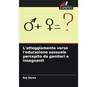 L'atteggiamento verso l'educazione sessuale percepito da genitori e insegnanti