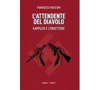 Libri Francesco Buscemi - L' Attendente Del Diavolo. Kappler E L'obiettore
