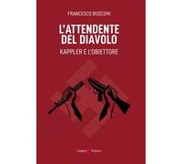 L'attendente del diavolo. Kappler e l'obiettore