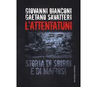 L'attentatuni. Storia di sbirri e di mafiosi - Bianconi Giovanni, Savatter...
