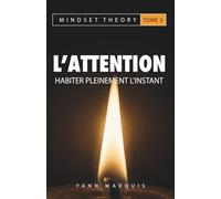 L'attention: Habiter pleinement l’instant