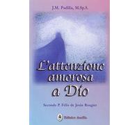 L'attenzione amorosa a Dio secondo P. Felix de Jesus Rougier