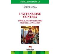 L'attenzione contesa. Come il tempo schermo modifica l'infanzia