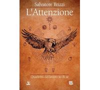 L'attenzione. Quaderni del lavoro su di sé