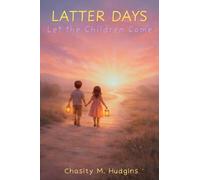 Latter Days: Let the Children Come