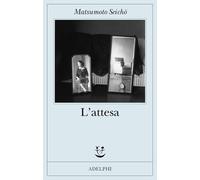 L'ATTESA - MATSUMOTO SEICHO - Adelphi