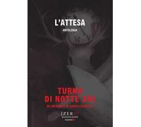 L'attesa. Antologia. Turno di Notte XIII