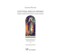L'Attesa Dello Sposo. Origene Interprete Delle Scritture E Maestro Spirituale -