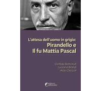 L'attesa dell'uomo in grigio: Pirandello e Il fu Mattia Pascal - Barbarull...