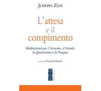 L'attesa e il compimento. Meditazioni per l’Avvento, il Natale, la Quaresima e la Pasqua