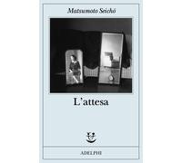 Matsumoto Seicho – L'attesa – Adelphi