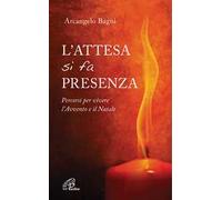 L' attesa si fa presenza. Percorsi per vivere l'Avvento e il Natale