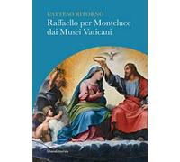 L'atteso ritorno. Raffaello per Monteluce dai Musei Vaticani