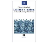 L'attimo e l'anima. Goethe nella metropoli di Simmel