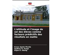 L'attitude et l'image de soi des élèves comme facteurs prédictifs des résultats en maths