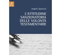 L'attitudine sanzionatoria delle volontà testamentarie