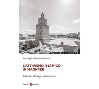 L'attivismo islamico in Maghreb. Politiche e ideologie contemporanee