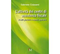 L'attività dei centri di assistenza fiscale. Profili giuridici e aspetti operativi