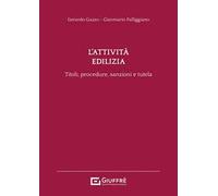 L'attività edilizia. Titoli, procedure, sanzioni e tutela