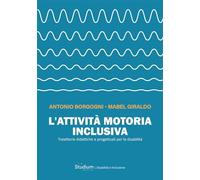 L'attività motoria inclusiva. Traiettorie didattiche e progettuali per la disabilità