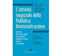 L'attività negoziale della pubblica amministrazione. Alla luce del nuovo codice dei contratti pubblici di lavori, servizi e forniture