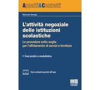 L' attività negoziale delle istituzioni scolastiche. Le procedure sotto soglia per l'affidamento di servizi e forniture. Casi pratici e modulistica