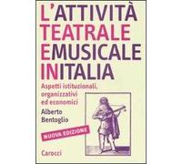 L'attività teatrale e musicale in Italia. Aspetti istituzionali, organizzativi ed economici