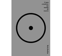 Libri Rubin Rick - L' Atto Creativo: Un Modo Di Essere