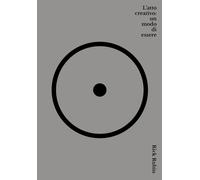 Libri Rubin Rick - L' Atto Creativo: Un Modo Di Essere