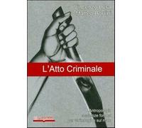 L' atto criminale. Antropologia e scienze forensi per un'indagine sul male