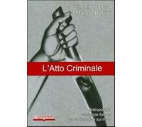 L' atto criminale. Antropologia e scienze forensi per un'indagine sul male