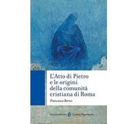 L'Atto di Pietro e le origini della comunità cristiana di Roma