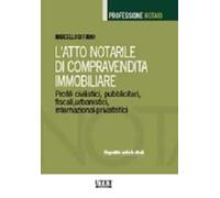 L'atto notarile di compravendita immobiliare. Profili civilistici, pubblicitari, fiscali, urbanistici, internazional-privatistici