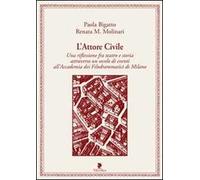 L' attore civile. Una riflessione fra teatro e storia attraverso un secolo di eventi all'Accademia dei Filodrammatici di Milano
