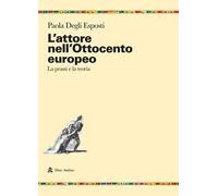 L'attore nell'Ottocento europeo. La prassi e la teoria