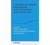L'attualità dei principi fondamentali della Costituzione dopo settant'anni