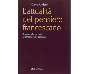 L'attualità del pensiero francescano. Risposte dal passato a domande del presente