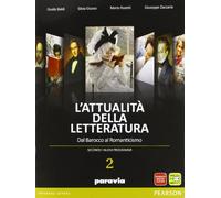 L'attualità della letteratura. Dal Barocco al Romanticismo. Con espansione online. Per le Scuole superiori